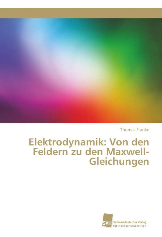 Cover for Franke · Elektrodynamik: Von den Feldern (Bog) (2018)