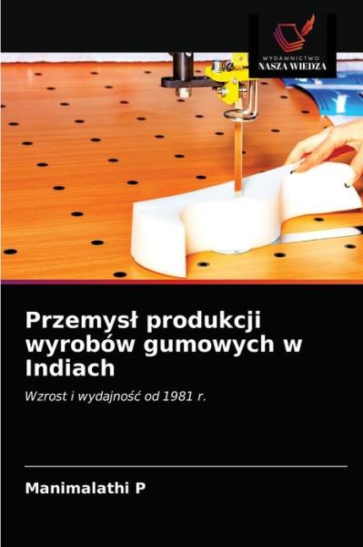 Cover for Manimalathi P · Przemysl produkcji wyrobow gumowych w Indiach (Paperback Book) (2021)