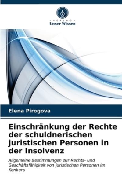 Cover for Elena Pirogova · Einschrankung der Rechte der schuldnerischen juristischen Personen in der Insolvenz (Paperback Book) (2021)