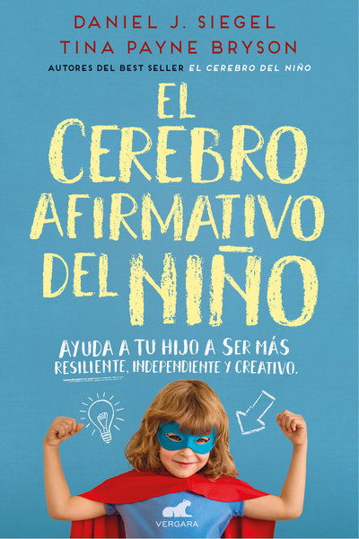 Cover for Daniel Siegel · El cerebro afirmativo del nino: Ayuda a tu hijo a ser mas resiliente, autonomo y   creativo / The Yes Brain (Paperback Book) (2018)