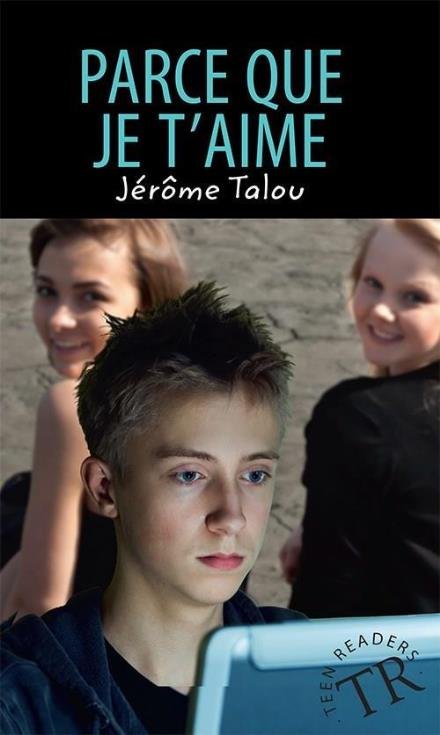 Cover for Jérôme Talou · Teen Readers: Parce que je t'aime, TR 1 (Sewn Spine Book) [2e uitgave] (2015)