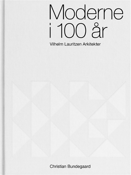 Cover for Christian Bundegaard · Moderne i 100 år (Bound Book) [1th edição] (2022)