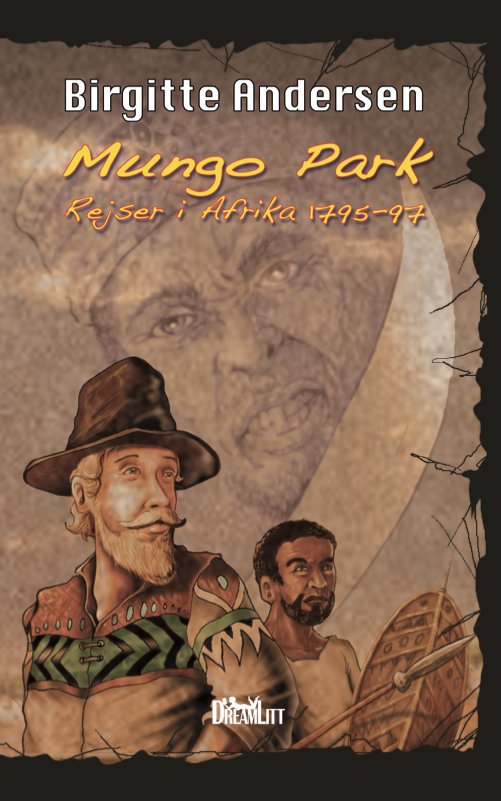 Mungo Parks eventyrlige rejse i Afrika - Birgitte Andersen - Boeken - DreamLitt - 9788793010161 - 30 april 2014