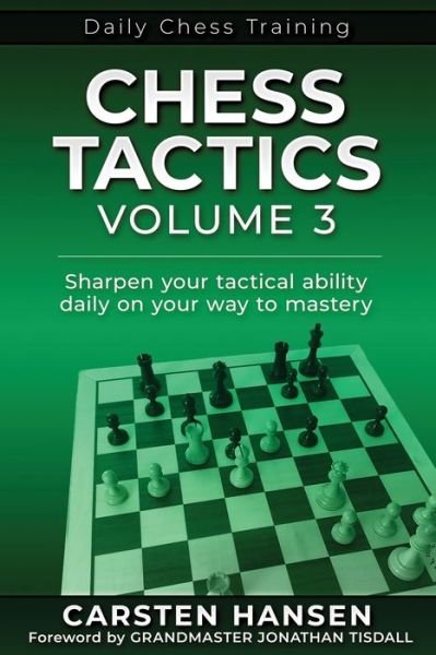 Cover for Carsten Hansen · Chess Tactics - Volume 3: Sharpen your tactical ability daily on your way to mastery - Daily Chess Training (Paperback Bog) [Annotated edition] (2020)