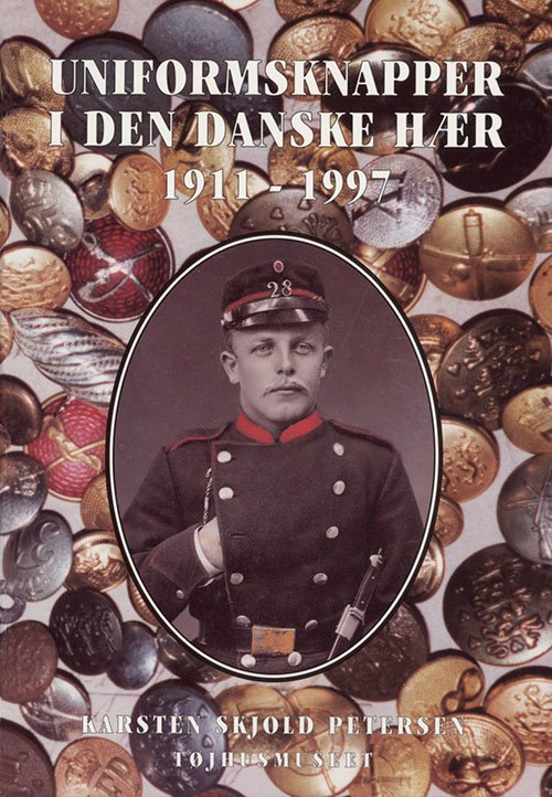 Cover for Karsten Skjold Petersen · Tøjhusmuseets skrifter, 13: Uniformsknapper i den Danske Hær 1911-1997 (Gebundesens Buch) [1. Ausgabe] (1997)