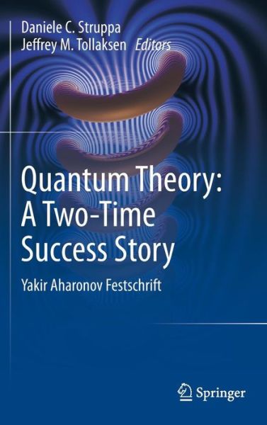 Cover for Daniele Struppa · Quantum Theory: A Two-Time Success Story: Yakir Aharonov Festschrift (Hardcover Book) [2014 edition] (2013)