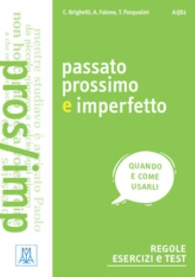 Grammatiche ALMA: Passato prossimo e imperfetto - Claudia Brighetti - Bøker - Alma Edizioni - 9788861825161 - 9. oktober 2017