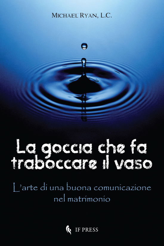 La Goccia Che Fa Traboccare Il Vaso - Michael Ryan - Książki -  - 9788867881161 - 