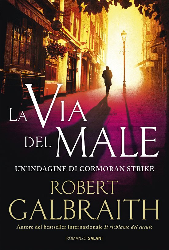 Cover for Robert Galbraith · La Via Del Male. Un'indagine Di Cormoran Strike (Book)