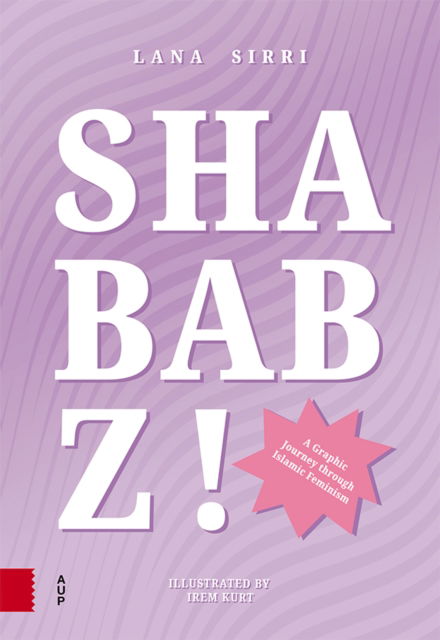 Cover for Lana Sirri · Shababz!: A Graphic Journey Through Islamic Feminisms and Decolonial Empowerment (Paperback Book) (2024)