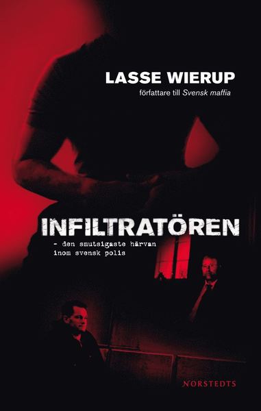 Cover for Lasse Wierup · Infiltratören : den smutsigaste härvan inom svensk polis (ePUB) (2008)