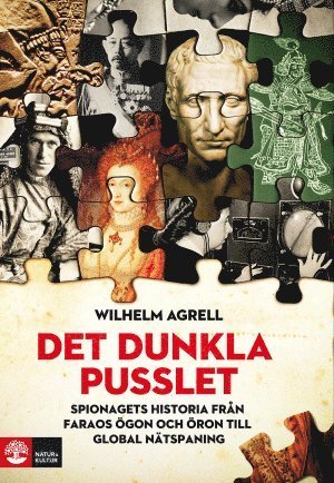 Cover for Wilhelm Agrell · Det dunkla pusslet : Spionagets historia - från faraos ögon och öron till g (Inbunden Bok) (2018)