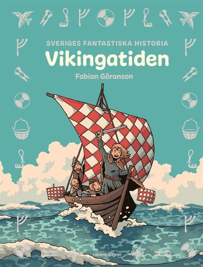 Sveriges fantastiska historia - Vikingatiden - Fabian Göranson - Books - Rabén & Sjögren - 9789129735161 - July 22, 2022