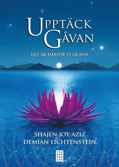 Upptäck gåvan : det är därför vi är här - Shajen Joy Aziz - Böcker - Ica Bokförlag - 9789153437161 - 2 mars 2012