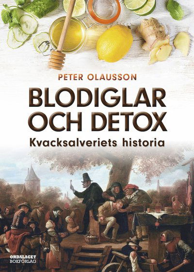 Cover for Peter Olausson · Blodiglar och detox. Kvacksalveriets historia (Bound Book) (2021)