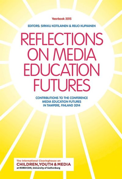 Cover for Reijo Kupiainen · The International Clearinghouse on Children, Youth and Media; Yearbook: Reflections on media education futures : contributions to the conference media education futures in Tampere, Finland 2014 (Map) (2015)