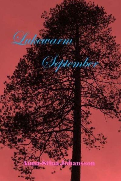 Cover for Anna-stina Johansson · Lukewarm September (Pocketbok) (2015)