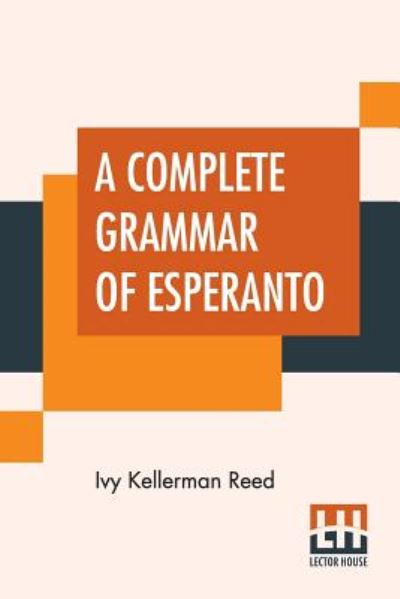 Cover for Ivy Kellerman Reed · A Complete Grammar Of Esperanto (Paperback Book) (2019)