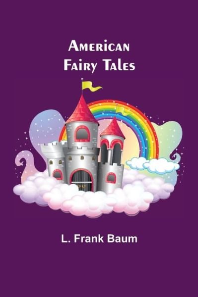 Cover for L Frank Baum · American Fairy Tales (Paperback Bog) (2021)