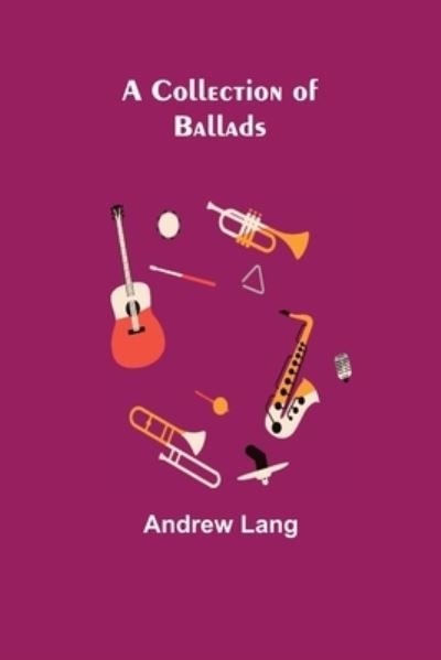 Cover for Andrew Lang · A Collection of Ballads (Paperback Book) (2021)