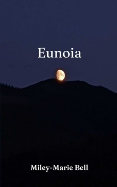 Cover for Miley-Marie Bell · Eunoia (Paperback Book) (2023)
