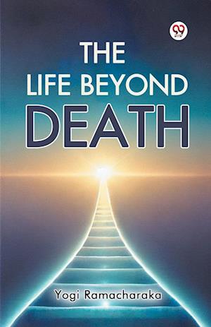 Cover for Yogi Ramacharaka · The Life Beyond Death (Paperback Book) (2025)