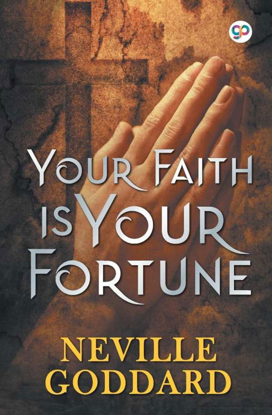 Your Faith is Your Fortune - General Press - Neville Goddard - Inne - General Press - 9789389157161 - 24 maja 2019