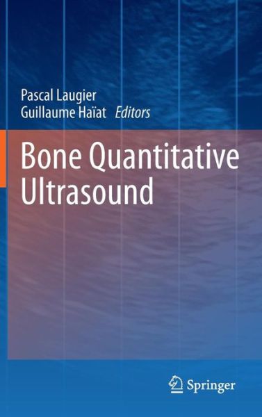 Bone Quantitative Ultrasound - Pascal Laugier - Books - Springer - 9789400700161 - December 1, 2010