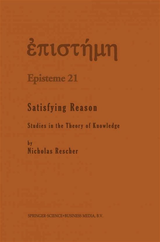 N. Rescher · Satisfying Reason: Studies in the Theory of Knowledge - Episteme (Paperback Book) [Softcover reprint of the original 1st ed. 1995 edition] (2012)
