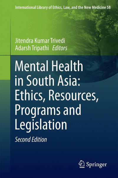 Cover for Trivedi, Arun Kumar, Dr · Mental Health in South Asia: Ethics, Resources, Programs and Legislation - International Library of Ethics, Law, and the New Medicine (Hardcover Book) [2nd ed. 2015 edition] (2014)