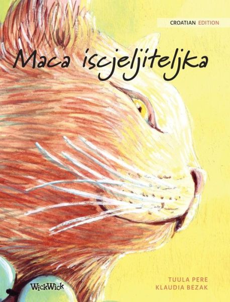 Maca iscjeljiteljka: Croatian Edition of The Healer Cat - Tuula Pere - Books - Wickwick Ltd - 9789523250161 - July 21, 2019