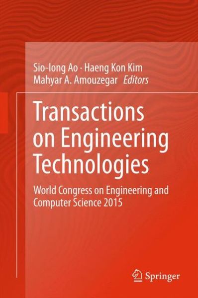 Transactions on Engineering Technologies: World Congress on Engineering and Computer Science 2015 - - Books - Springer Verlag, Singapore - 9789811027161 - February 7, 2017