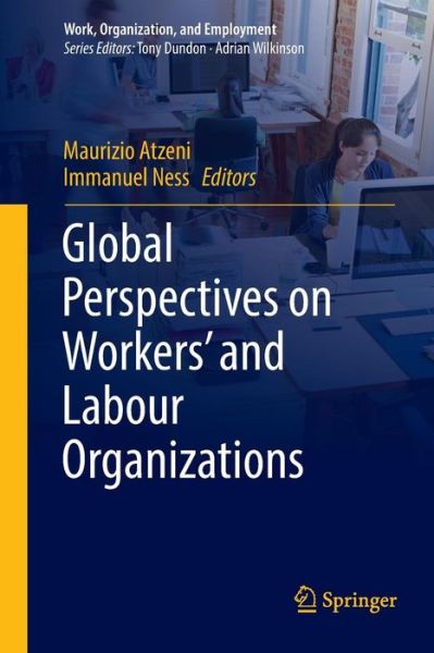 Global Perspectives on Workers' and Labour Organizations - Work, Organization, and Employment - - Books - Springer Verlag, Singapore - 9789811340161 - January 10, 2019