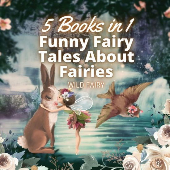 Cover for Wild Fairy · Funny Fairy Tales About Fairies (Paperback Book) (2021)