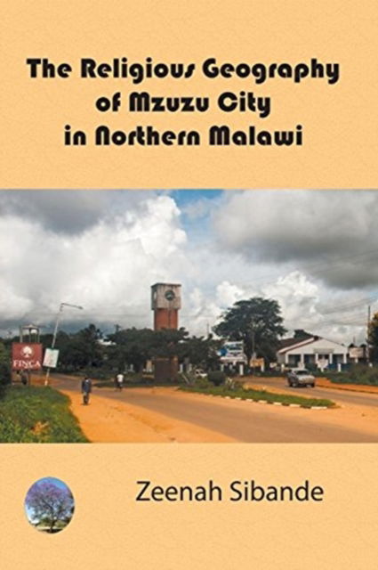 Cover for Zeenah Sibande · The Religious Geography of Mzuzu City in Northern Malawi (Paperback Bog) (2018)