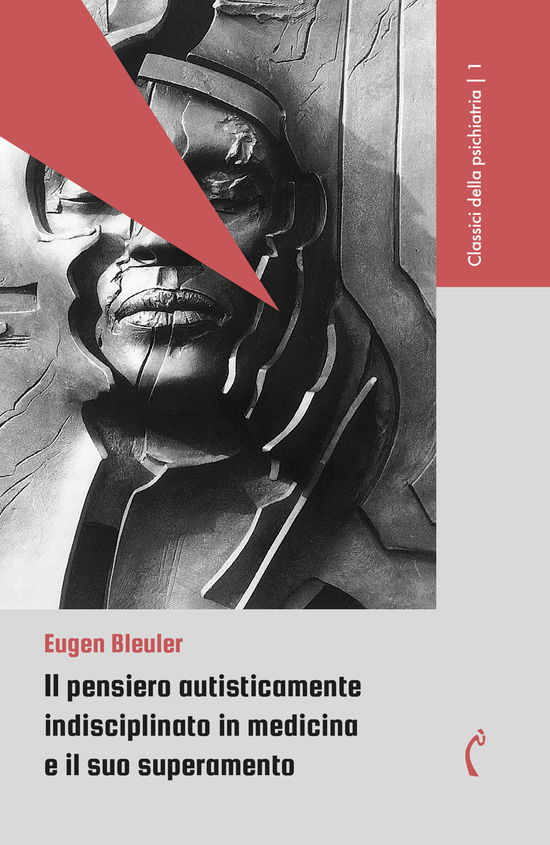 Il Pensiero Autisticamente Indisciplinato In Medicina E Il Suo Superamento - Eugen Bleuler - Książki -  - 9791281081161 - 