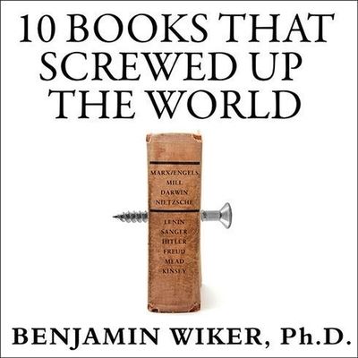 Cover for Benjamin Wiker · 10 Books That Screwed Up the World (CD) (2008)