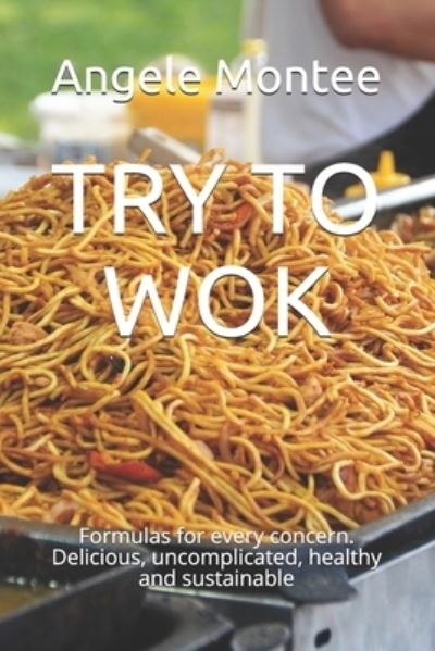 Cover for Angele Montee · Try to Wok (Paperback Book) (2021)