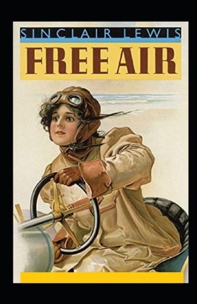 Free Air Annotated - Sinclair Lewis - Bøger - Independently Published - 9798514427161 - 3. juni 2021