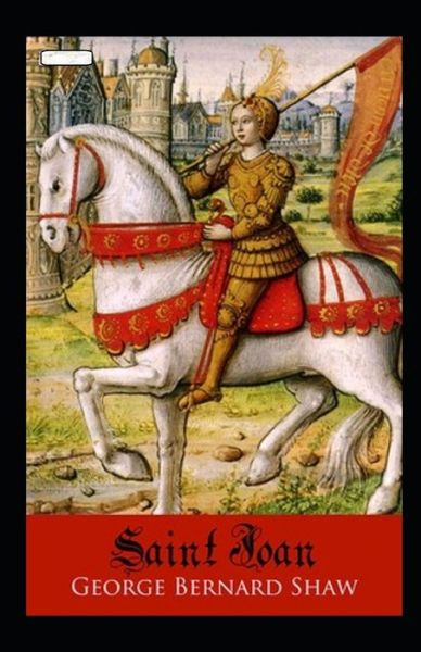 Saint Joan Annotated - George Bernard Shaw - Boeken - Independently Published - 9798515066161 - 4 juni 2021