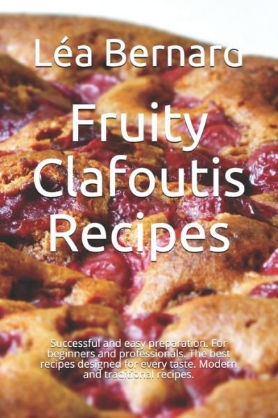 Cover for Léa Bernard · Fruity Clafoutis Recipes (Paperback Bog) (2020)