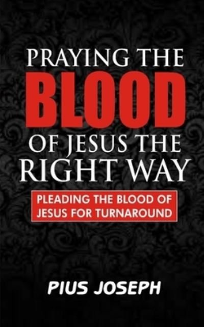Cover for Pius Joseph · Praying the Blood of Jesus the Right Way (Paperback Book) (2020)