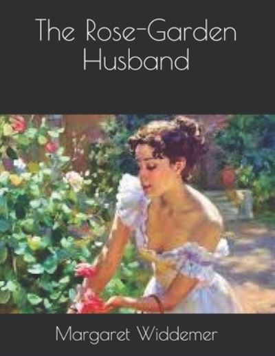 Cover for Margaret Widdemer · The Rose-Garden Husband (Paperback Book) (2021)