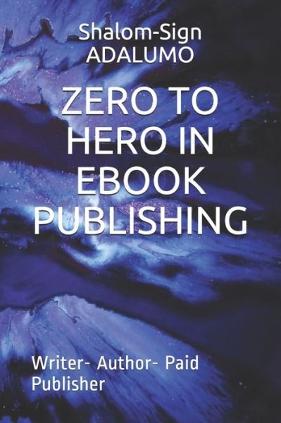 Shalom-Sign Adalumo · Zero to Hero in eBook Publishing (Taschenbuch) (2021)