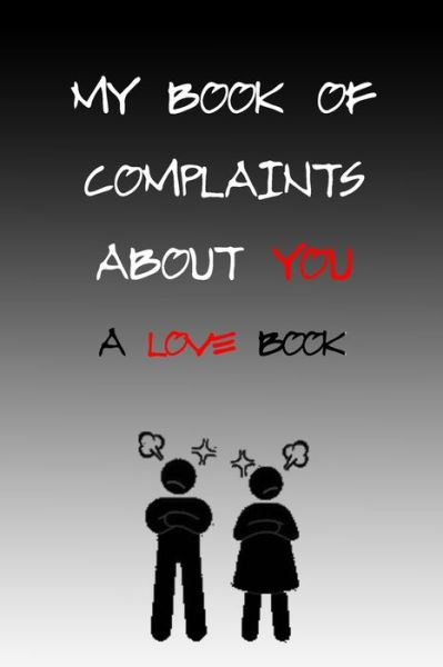 Cover for Luis Gifts Journal · My Book of Complaints About You A Love Book (Paperback Book) (2020)