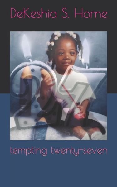 Tempting Twenty-seven - Dekeshia S Horne - Bøker - Independently Published - 9798640269161 - 3. mai 2020