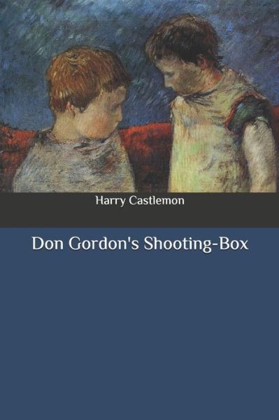 Cover for Harry Castlemon · Don Gordon's Shooting-Box (Paperback Book) (2020)