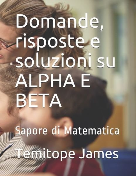 Cover for Temitope James · Domande, risposte e soluzioni su ALPHA E BETA (Paperback Book) (2020)