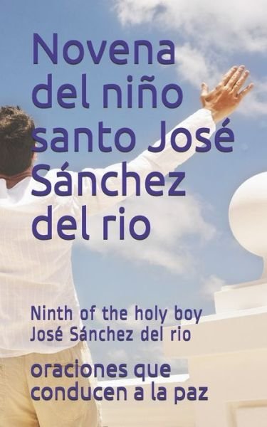 Cover for Oraciones Que Conducen a La Paz · Novena del nino santo Jose Sanchez del rio (Paperback Bog) (2020)