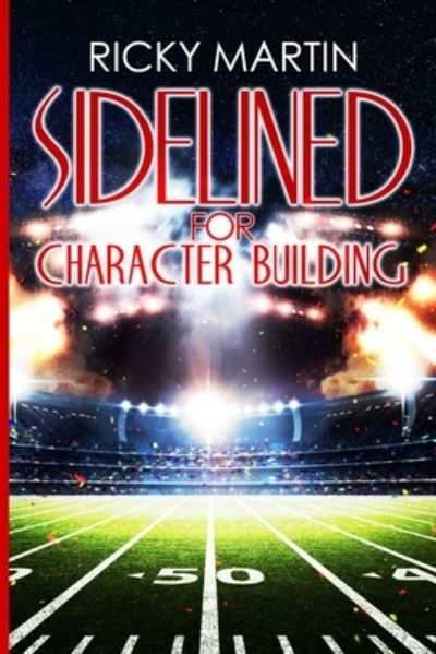 Sideline For Character Building - Ricky Martin - Böcker - Independently Published - 9798684944161 - 27 oktober 2020
